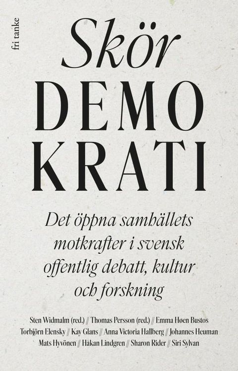 Sk&ouml;r demokrati : Det &ouml;ppna samh&auml;llets motkrafter i svensk offentlig debatt, kultur och forskning(Kobo/電子書)