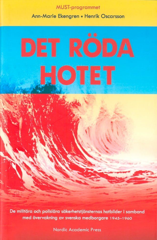  Det r&ouml;da hotet : de milit&auml;ra och polisi&auml;ra s&auml;kerhetstj&auml;nsternas hotbilder i samband med &ouml;vervakning av svenska medborgare 1945-1960(Kobo/電子書)