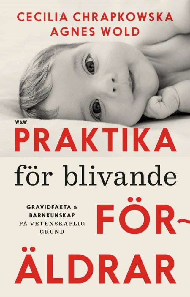  Praktika f&ouml;r blivande f&ouml;r&auml;ldrar : gravidfakta och barnkunskap p&aring; vetenskaplig grund(Kobo/電子書)