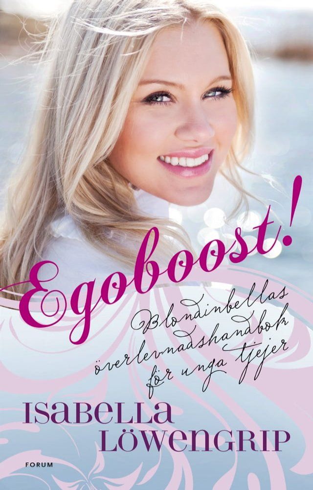  Egoboost! &Ouml;verlevnadsguide för unga tjejer : Blondinbellas överlevnadsguide för unga tjejer(Kobo/電子書)