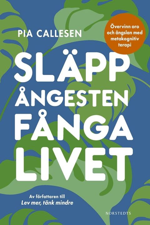 Sl&auml;pp &aring;ngesten, f&aring;nga livet : &ouml;vervinn oro och &auml;ngslan med metakognitiv terapi(Kobo/電子書)