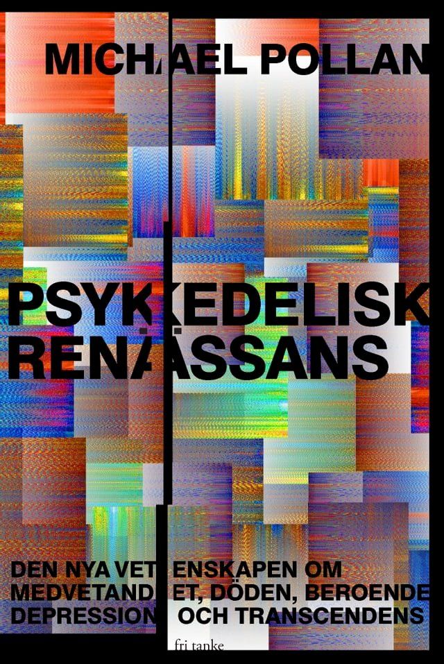  Psykedelisk ren&auml;ssans : Den nya vetenskapen om medvetandet, d&ouml;den, beroende, depression och transcendens(Kobo/電子書)