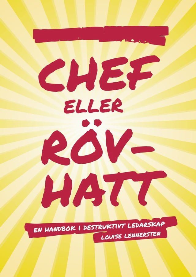  Chef eller rövhatt : En handbok i destruktivt ledarskap(Kobo/電子書)