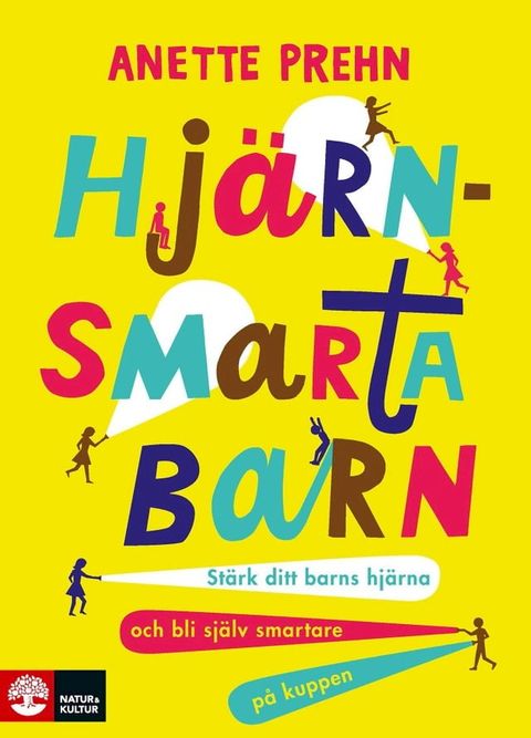 Hjärnsmarta barn : Stärk ditt barns hjärna och bli själv smartare på kuppen(Kobo/電子書)