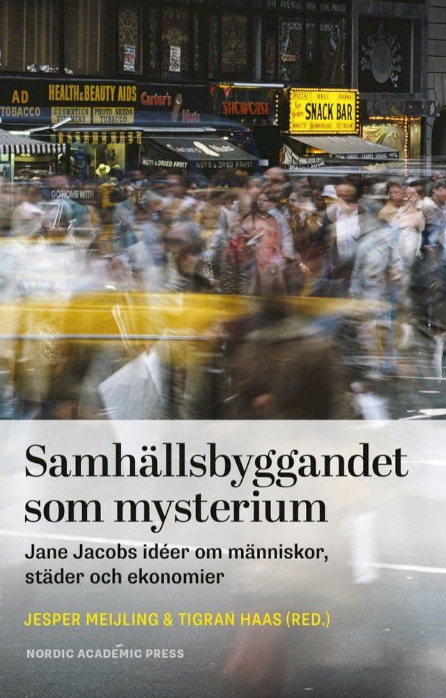  Samh&auml;llsbyggandet som mysterium : Jane Jacobs id&eacute;er om m&auml;nniskor, st&auml;der och ekonomier(Kobo/電子書)