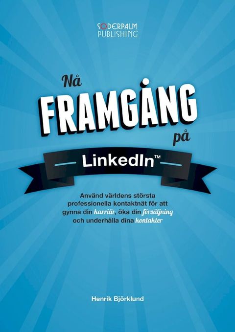 Nå framgång på LinkedIn - Använd världens största professio...