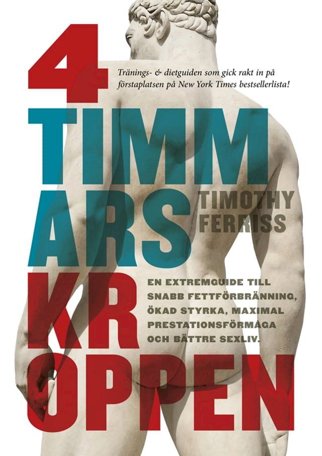  4-timmarskroppen: En extremguide till snabb fettf&ouml;rbr&auml;nning, &ouml;kad styrka, maximal prestationsf&ouml;rm&aring;ga och b&auml;ttre sexliv(Kobo/電子書)