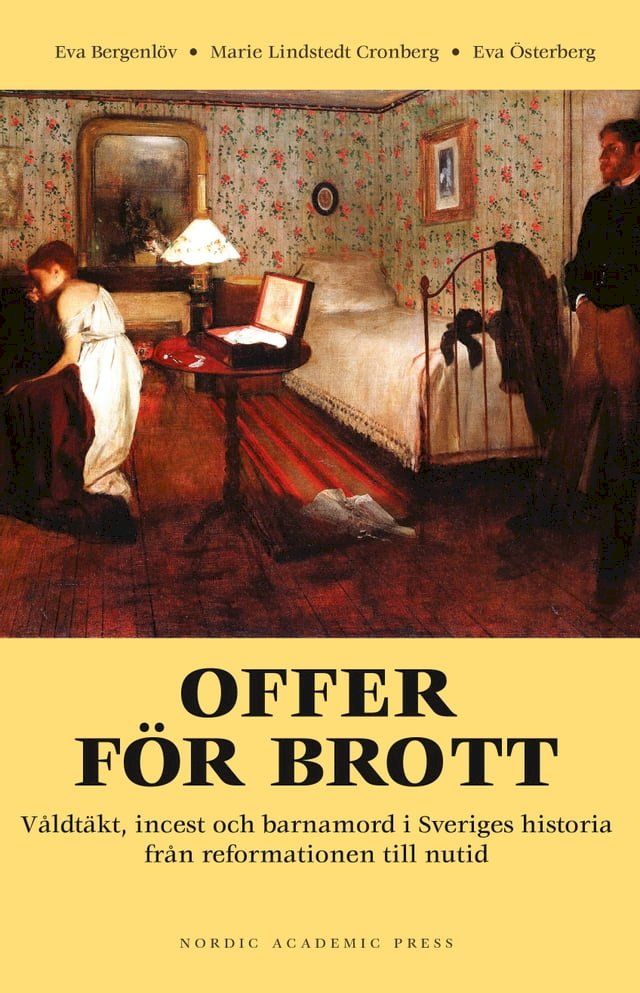  Offer f&ouml;r brott : v&aring;ldt&auml;kt, incest och barnamord i Sveriges historia fr&aring;n reformationen till nutid(Kobo/電子書)