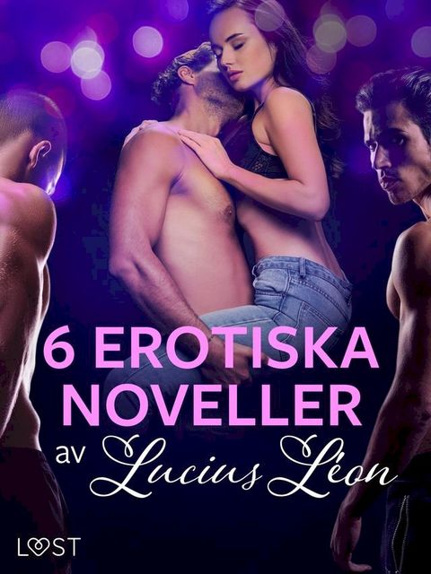 6 erotiska noveller av Lucius L&eacute;on(Kobo/電子書)