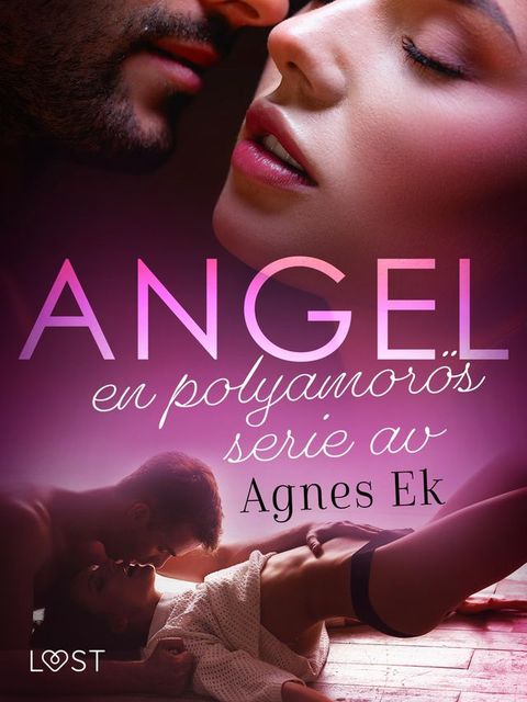 Angel: en polyamor&ouml;s serie av Agnes Ek(Kobo/電子書)