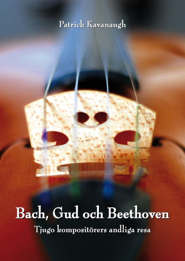  Bach, Gud och Beethoven: Tjugo komposit&ouml;rers andliga resa(Kobo/電子書)