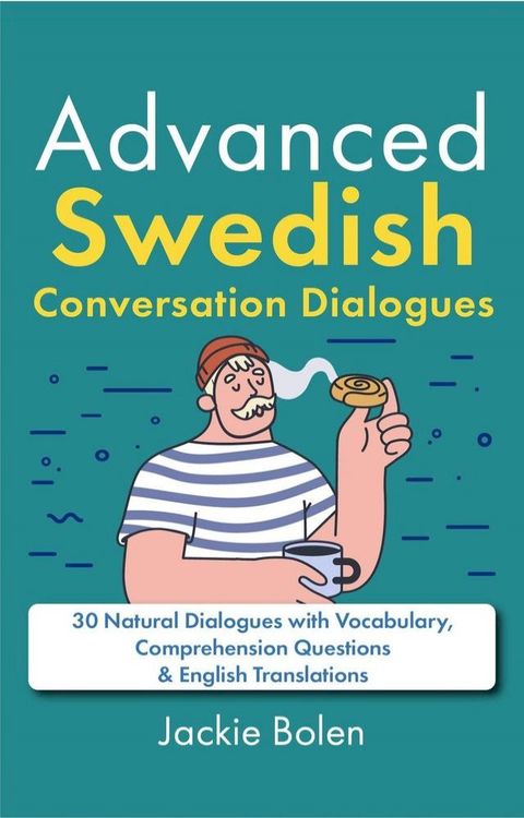 Advanced Swedish Conversation Dialogues: 30 Natural Dialogues with Vocabulary, Comprehension Questions & English Translations(Kobo/電子書)