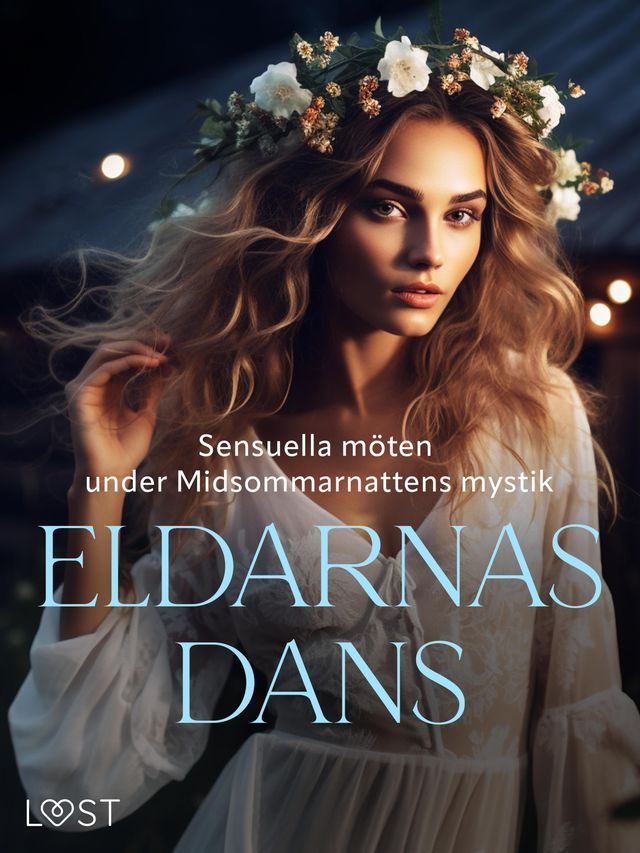  Eldarnas Dans: Sensuella m&ouml;ten under Midsommarnattens mystik(Kobo/電子書)