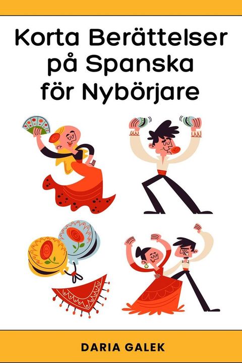 Korta Ber&auml;ttelser p&aring; Spanska f&ouml;r Nyb&ouml;rjare(Kobo/電子書)