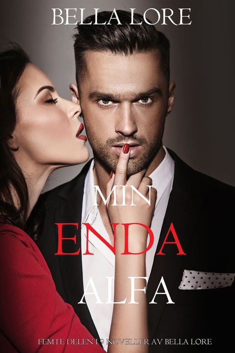 Min enda alfa: femte delen i 9 noveller av Bella Lore