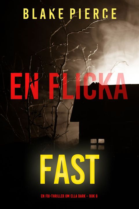 En flicka, fast (En FBI-thriller om Ella Dark Bok 8)
