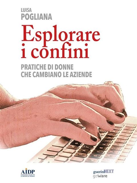 Esplorare i confini. Pratiche di donne che cambiano le aziende(Kobo/電子書)