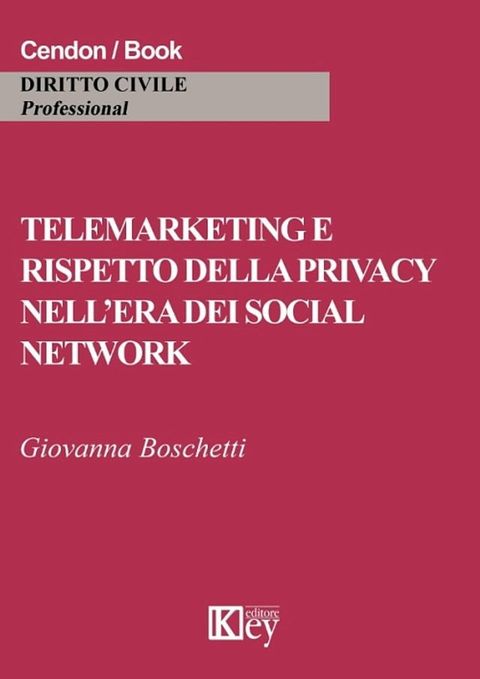 TELEMARKETING E RISPETTO DELLA PRIVACY NELL’ERA DEI SOCIAL NETWORK(Kobo/電子書)