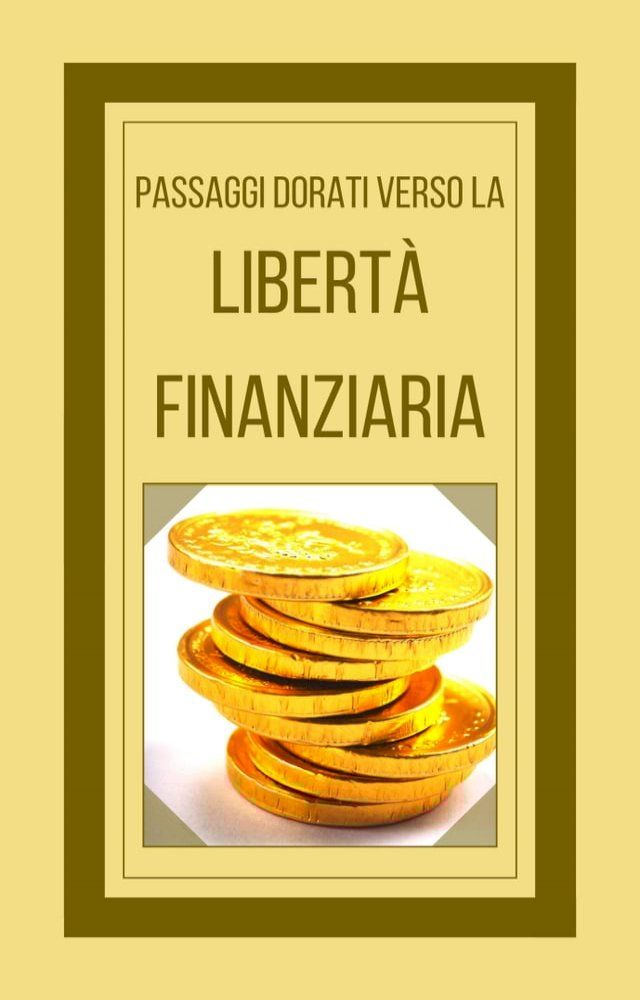  PASSAGGI DORATI VERSO LA LIBERTÀ FINANZIARIA(Kobo/電子書)