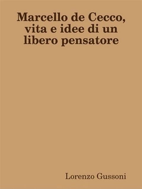 Marcello de Cecco, vita e idee di un libero pensatore(Kobo/電子書)