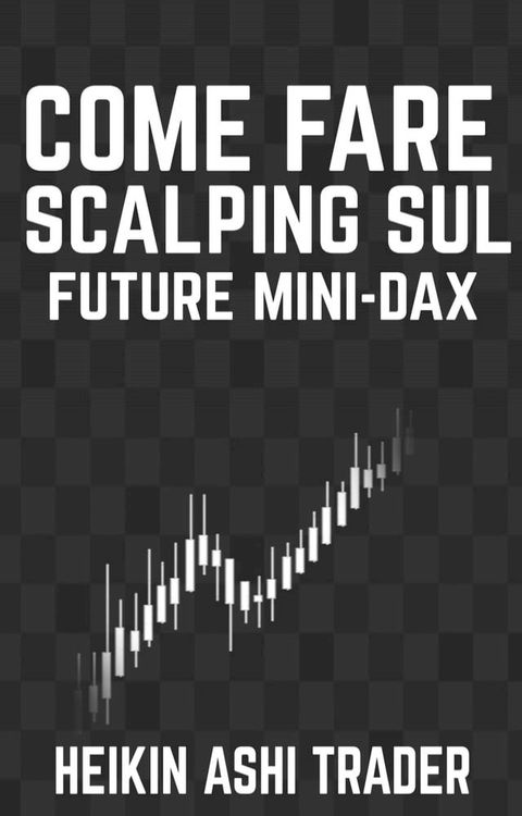 Come fare Scalping sul Future Mini-DAX(Kobo/電子書)