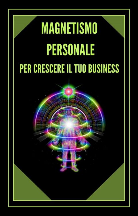 MAGNETISMO PERSONALE PER CRESCERE IL TUO BUSINESS!(Kobo/電子書)