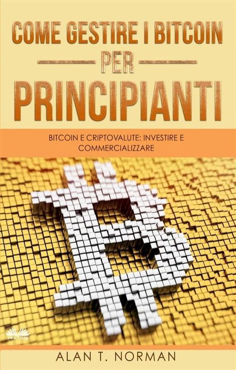 Come Gestire I Bitcoin - Per Principianti(Kobo/電子書)