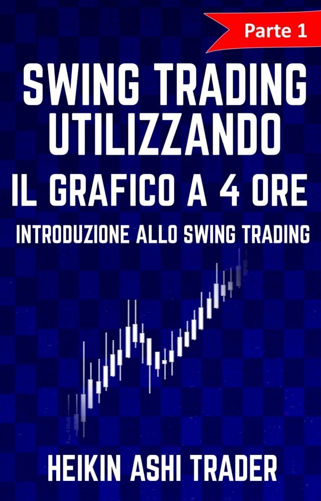  Swing Trading Utilizzando il Grafico a 4 Ore(Kobo/電子書)