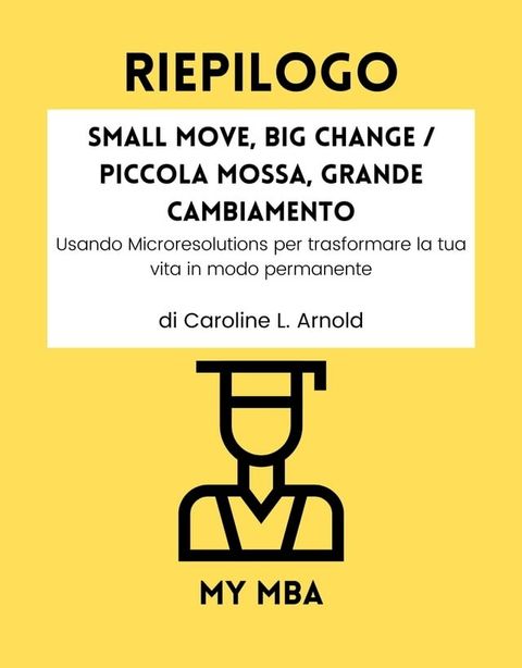 Riepilogo - Small Move, Big Change / Piccola Mossa, Grande Cambiamento :(Kobo/電子書)