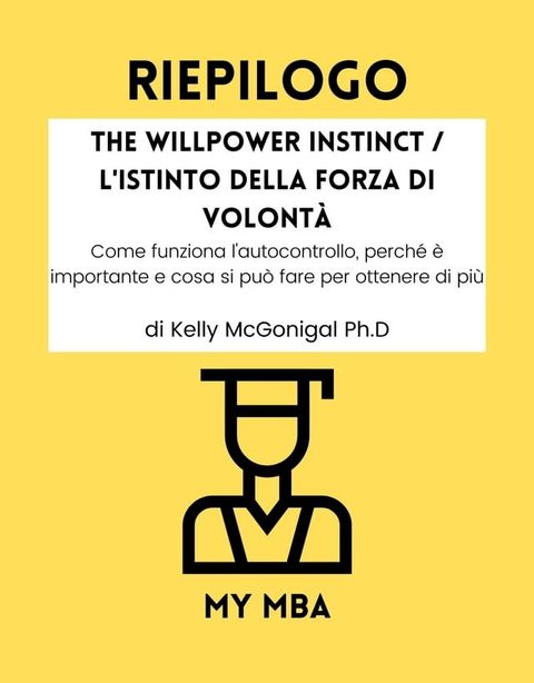 Riepilogo - The Willpower Instinct / L'Istinto della Forza di Volont&agrave;:(Kobo/電子書)