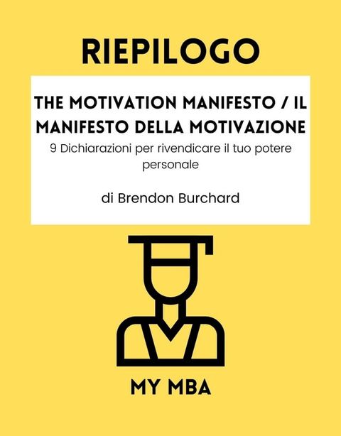 Riepilogo - The Motivation Manifesto / Il Manifesto Della Motivazione:(Kobo/電子書)