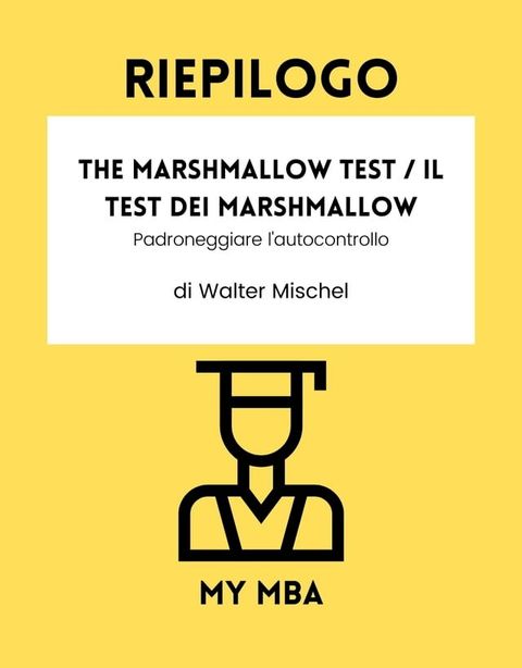 Riepilogo - The Marshmallow Test / Il Test dei Marshmallow:(Kobo/電子書)