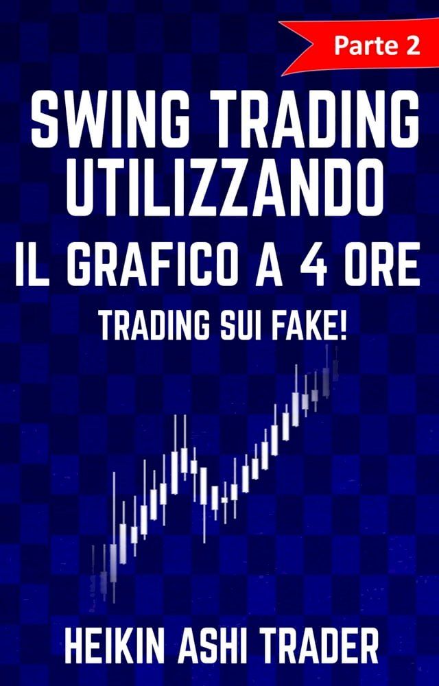  Swing trading Utilizzando il Grafico a 4 Ore 2(Kobo/電子書)