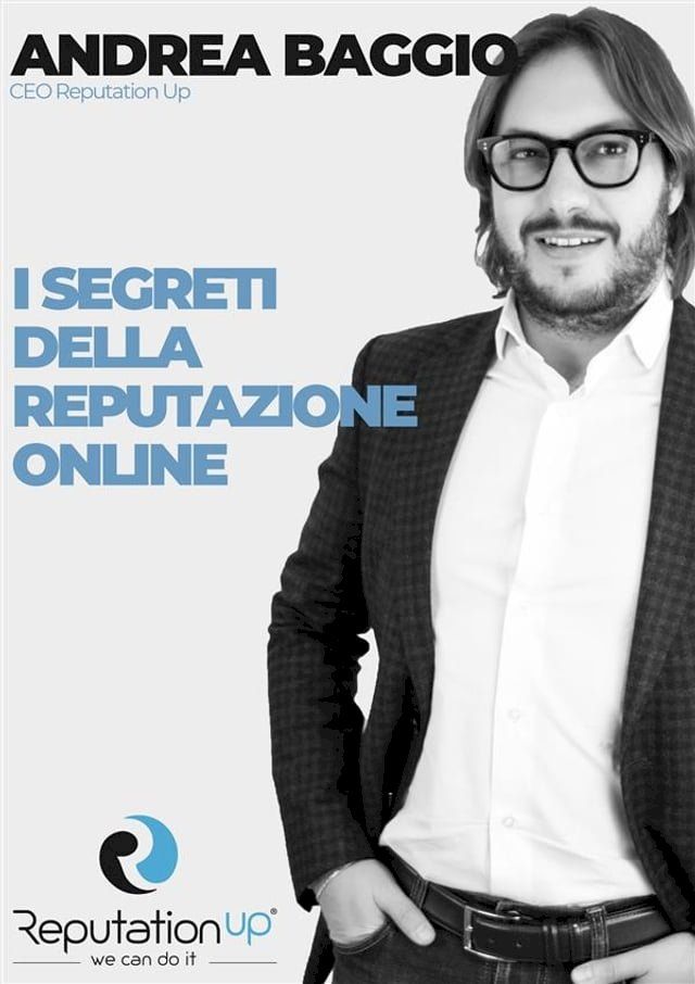  Andrea Baggio CEO ReputationUP I segreti della Reputazione Online(Kobo/電子書)