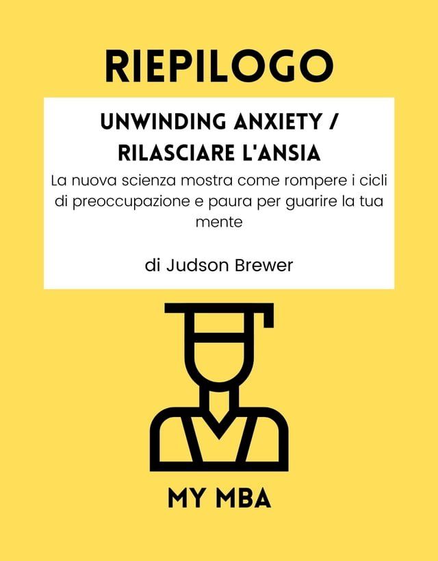  RIEPILOGO - Unwinding Anxiety / Rilasciare l'Ansia(Kobo/電子書)