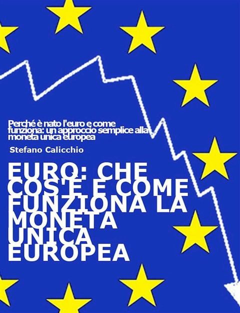 EURO: che cos'è e come funziona la moneta unica europea(Kobo/電子書)