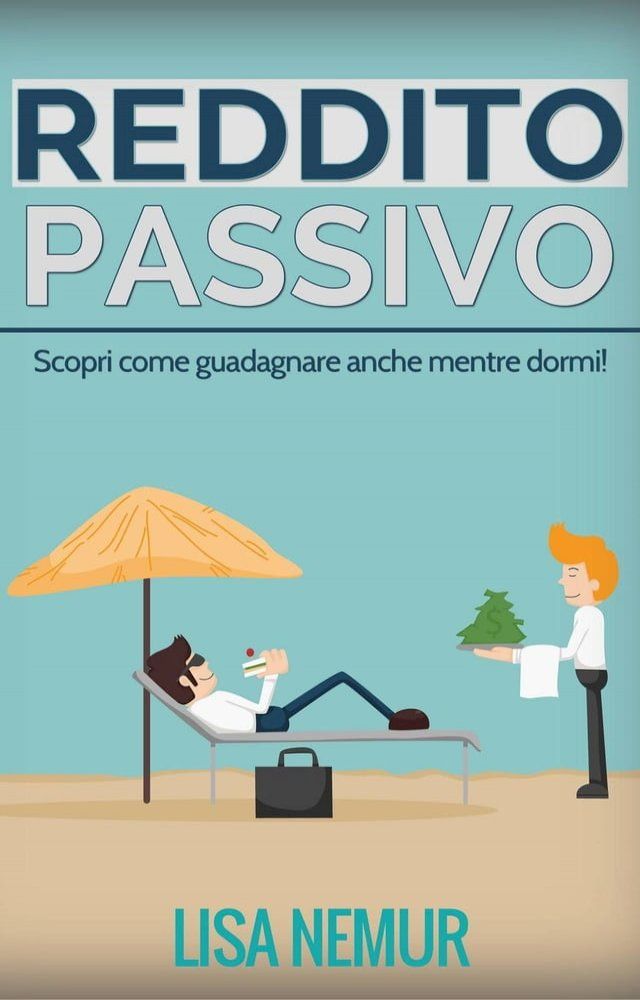  Reddito Passivo: Scopri come guadagnare anche mentre dormi!(Kobo/電子書)