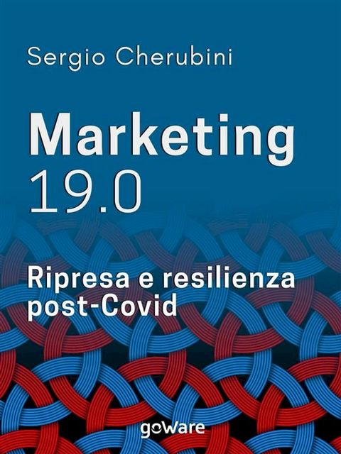 Marketing 19.0. Ripresa e resilienza post-Covid(Kobo/電子書)