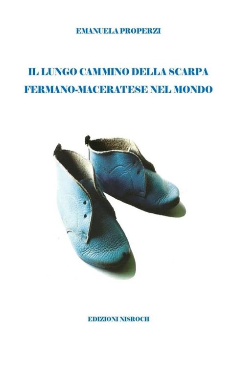 Il lungo cammino della scarpa fermano-maceratese nel mondo(Kobo/電子書)