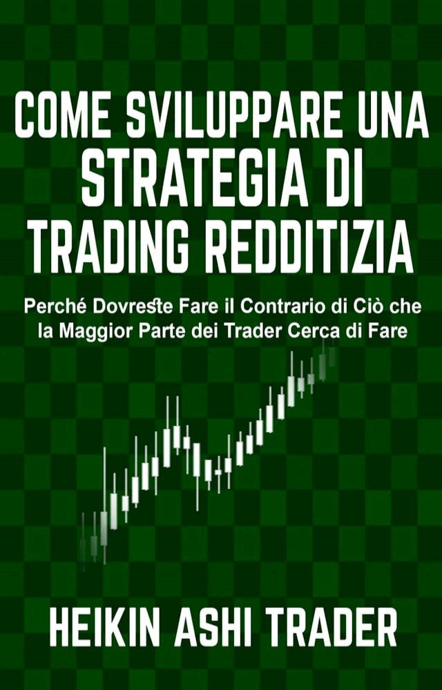  Come sviluppare una Strategia di Trading Redditizia(Kobo/電子書)