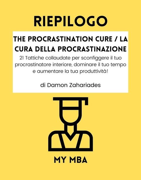 Riepilogo - The Procrastination Cure / La Cura Della Procrastinazione:(Kobo/電子書)