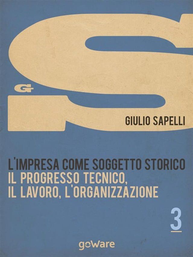  L’impresa come soggetto storico. Il progresso tecnico, il lavoro, l’organizzazione – Vol. 3(Kobo/電子書)