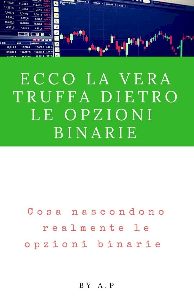  Ecco la vera truffa dietro le Opzioni Binarie(Kobo/電子書)