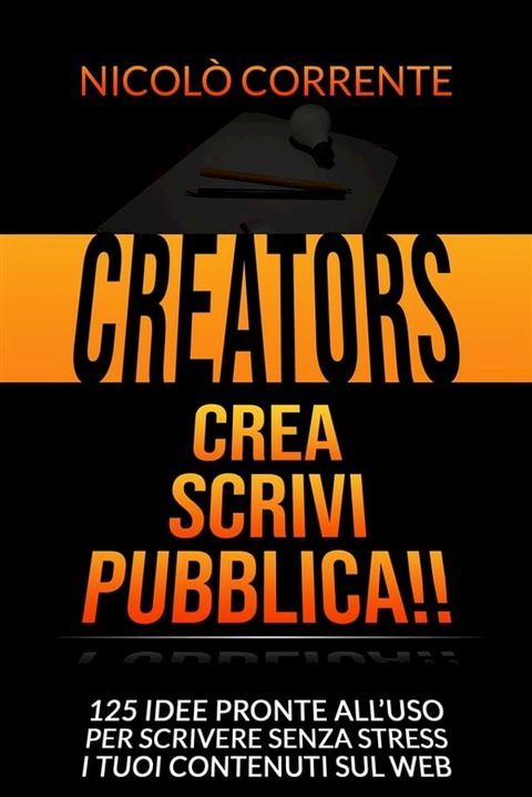 Creators - Crea, Scrivi, Pubblica!!(Kobo/電子書)