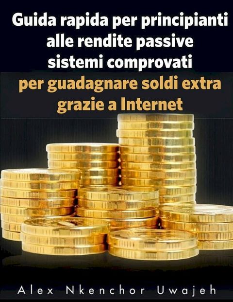 Guida rapida per principianti alle rendite passive(Kobo/電子書)