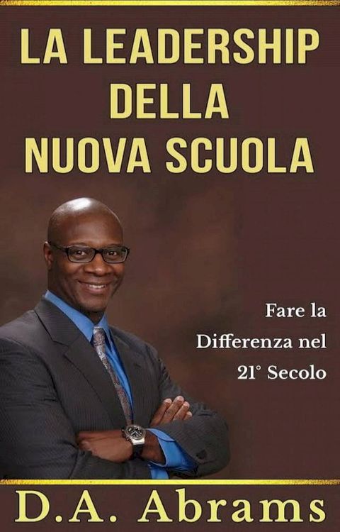 La leadership della nuova scuola: fare la differenza nel 21° secolo(Kobo/電子書)