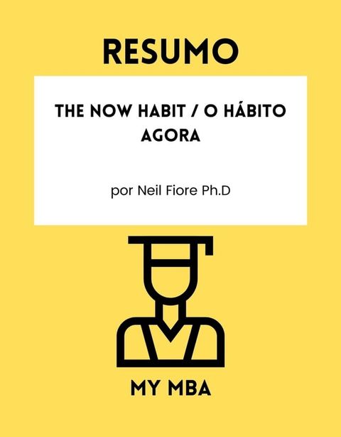 Resumo - The Now Habit / O H&aacute;bito Agora(Kobo/電子書)