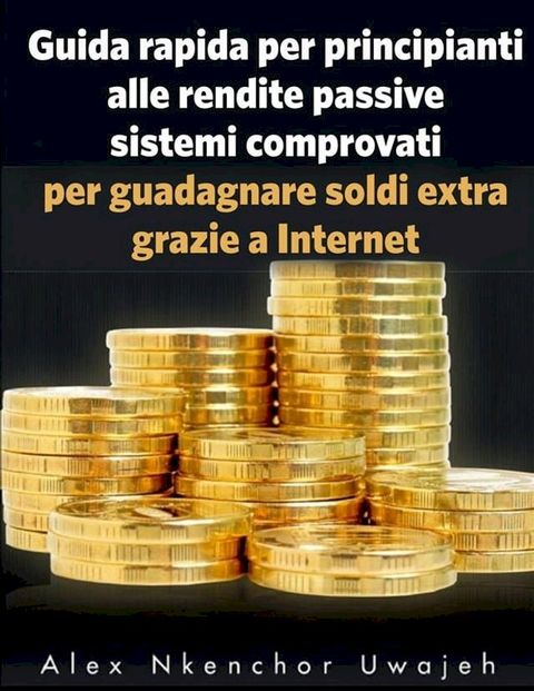 Guida Rapida Per Principianti Alle Rendite Passive(Kobo/電子書)