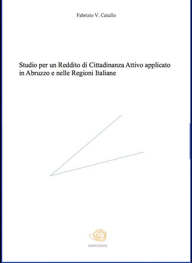  Studio per un Reddito di Cittadinanza Attivo applicato in Abruzzo e nelle Regioni Italiane(Kobo/電子書)