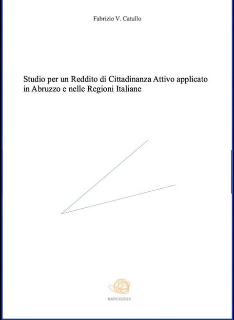 Studio per un Reddito di Cittadinanza Attivo applicato in Abruzzo e nelle Regioni Italiane(Kobo/電子書)